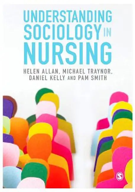 Understanding Sociology in Nursing by Helen Allan