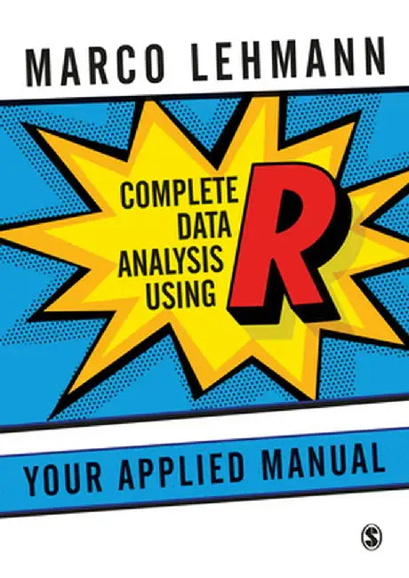 Complete Data Analysis Using R: Your Applied Manual by Marco Lehmann