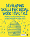 Developing Skills for Social Work Practice by Michaela