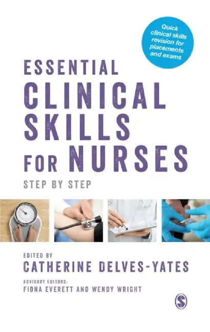 Essential Clinical Skills for Nurses: Step by Step by Catherine