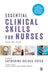 Essential Clinical Skills for Nurses: Step by Step by Catherine
