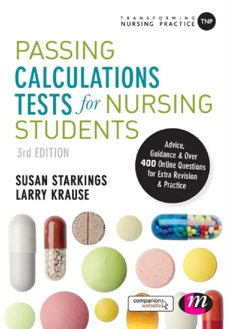 Passing Calculations Tests for Nursing Students: Advice, Guidance and Over 400 Online Questions for Extra Revision and Practice by Susan