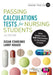 Passing Calculations Tests for Nursing Students: Advice, Guidance and Over 400 Online Questions for Extra Revision and Practice by Susan