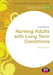 Nursing Adults with Long Term Conditions by Jane