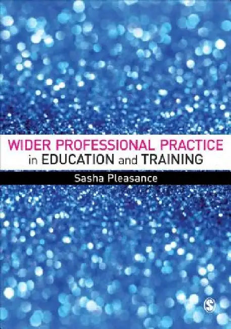 Wider Professional Practice in Education and Training by Sasha Pleasance
