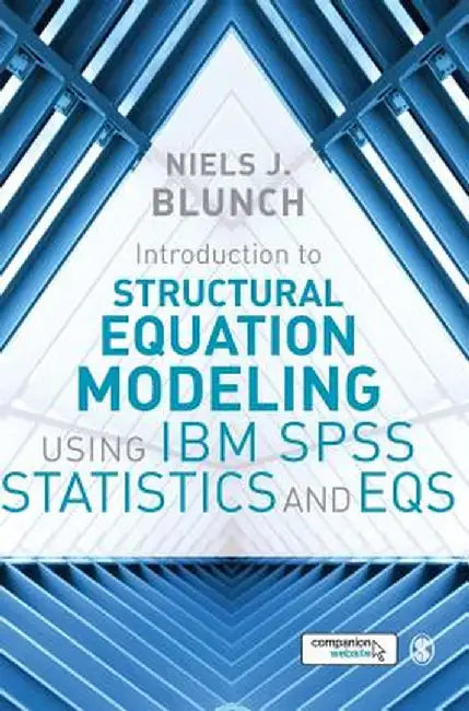 Introduction to Structural Equation Modeling Using IBM SPSS Statistics and EQS by Niels J. Blunch