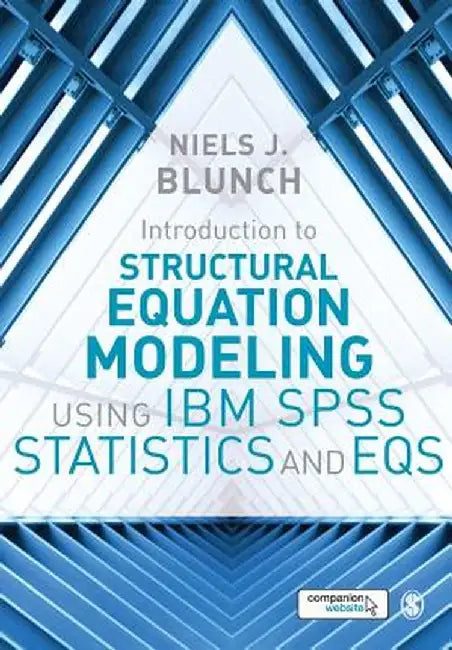 Introduction to Structural Equation Modeling Using IBM SPSS Statistics and EQS by Niels J. Blunch
