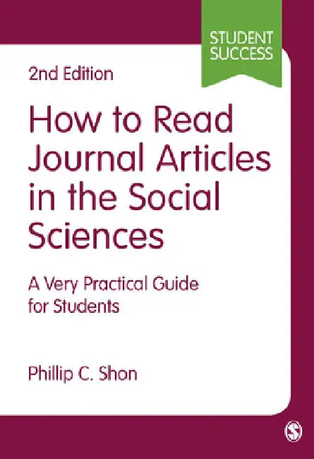 How to Read Journal Articles in the Social Sciences: A Very Practical Guide for Students by Phillip C. Shon