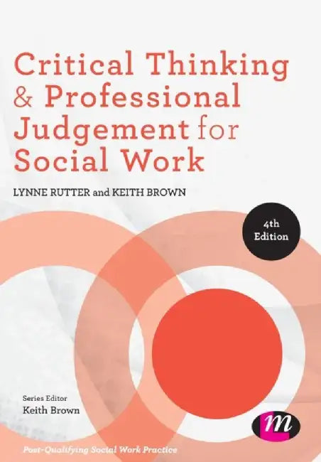 Critical Thinking and Professional Judgement in Social Work by Lynne