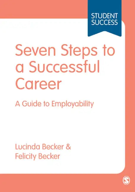 Seven Steps to a Successful Career: A Guide to Employability by Lucinda Becker