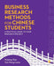 Business Research Methods for Chinese Students: A Practical Guide to Your Research Project by Huiping Xian