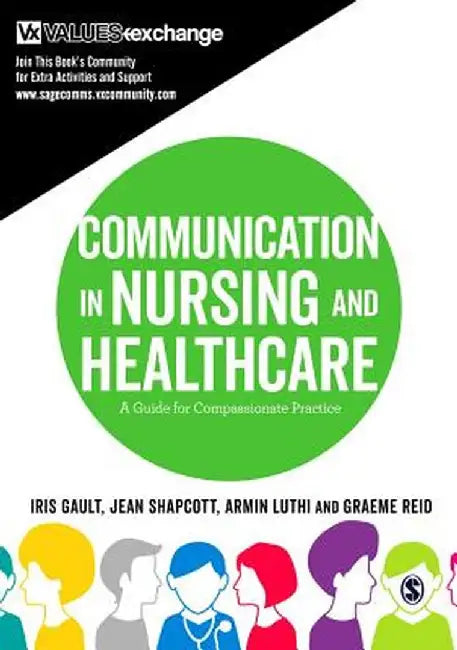 Communication in Nursing and Healthcare: A Guide for Compassionate Practice by Iris
