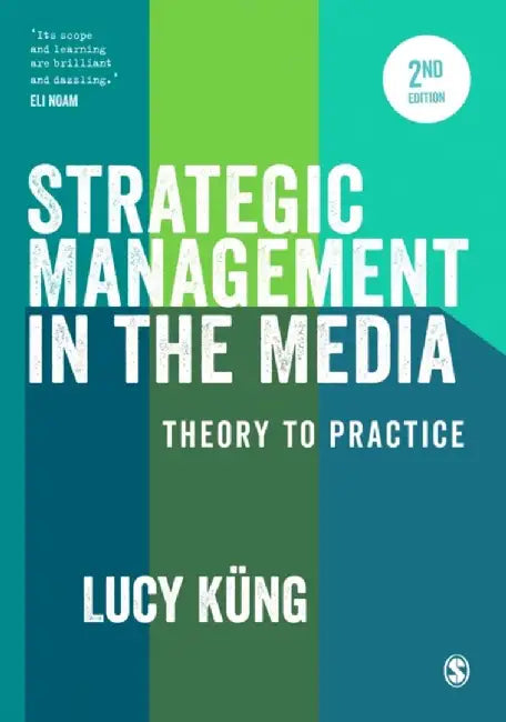 Strategic Management in the Media: Theory to Practice by Lucy