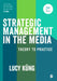 Strategic Management in the Media: Theory to Practice by Lucy