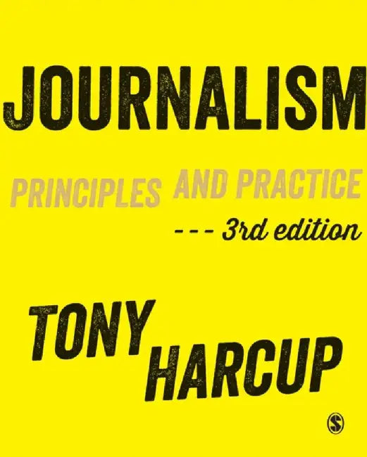 Journalism: Principles and Practice by Tony
