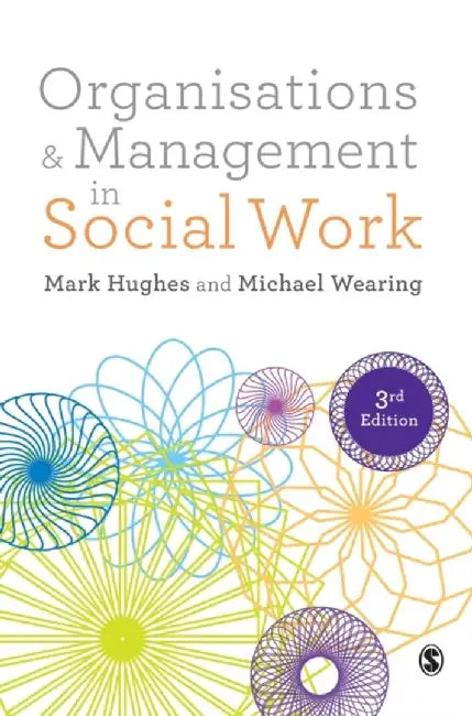 Organisations and Management in Social Work: Everyday Action for Change by Mark