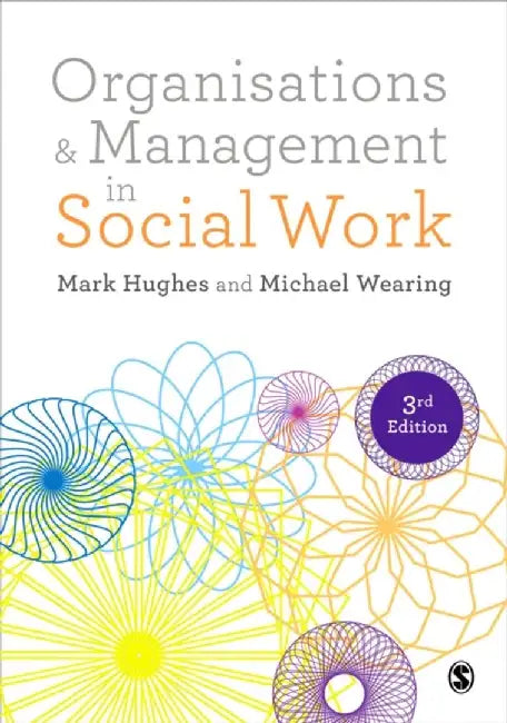 Organisations and Management in Social Work: Everyday Action for Change by Mark