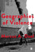 Geographies of Violence: Killing Space, Killing Time by Marcus A. Doel