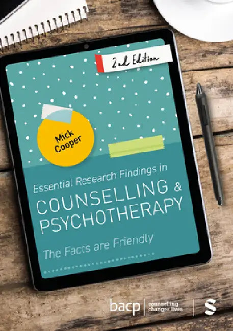 Essential Research Findings in Counselling and Psychotherapy: The Facts are Friendly (Second Edition) by Mick Cooper