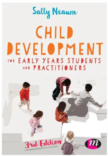 Child Development for Early Years Students and Practitioners by Sally