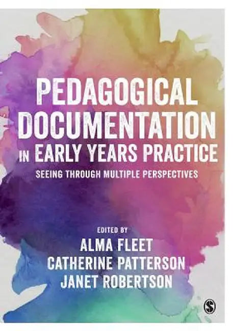 Pedagogical Documentation in Early Years Practice: Seeing Through Multiple Perspectives by Alma