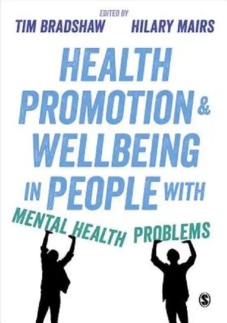 Health Promotion and Wellbeing in People with Mental Health Problems by Tim Bradshaw