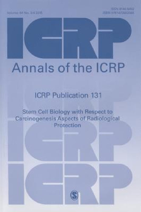 ICRP Publication 131: Stem Cell Biology with Respect to Carcinogenesis Aspects of Radiological Protection by Icrp