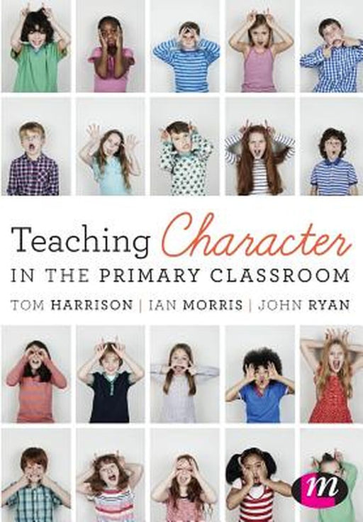 Teaching Character In The Primary Classroom by Tom, Harrison