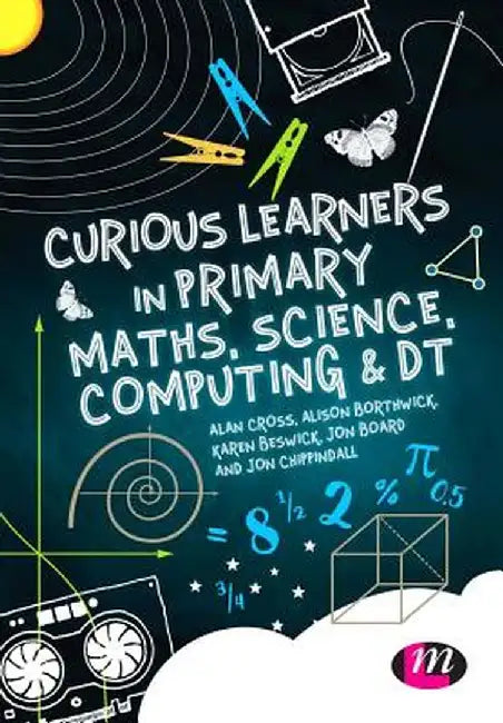 Curious Learners in Primary Maths, Science, Computing and Dt by Alan Cross
