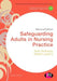Safeguarding Adults in Nursing Practice by Ruth Northway
