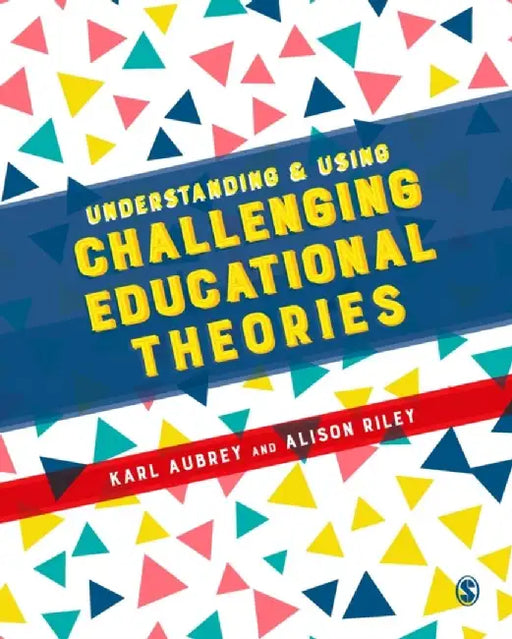 Understanding and Using Challenging  Educational Theories by Karl