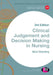 Clinical Judgement and Decision Making in Nursing by Mooi