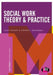 Social Work Theory and Practice by Lesley Deacon