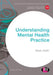 Understanding Mental Health Practice by Mark