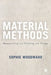 Material Methods: Researching and Thinking with Things by Sophie Woodward