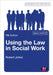 Using the Law in Social Work by Robert
