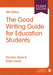 The Good Writing Guide for Education Students by Dominic Wyse