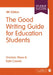 The Good Writing Guide for Education Students by Dominic Wyse