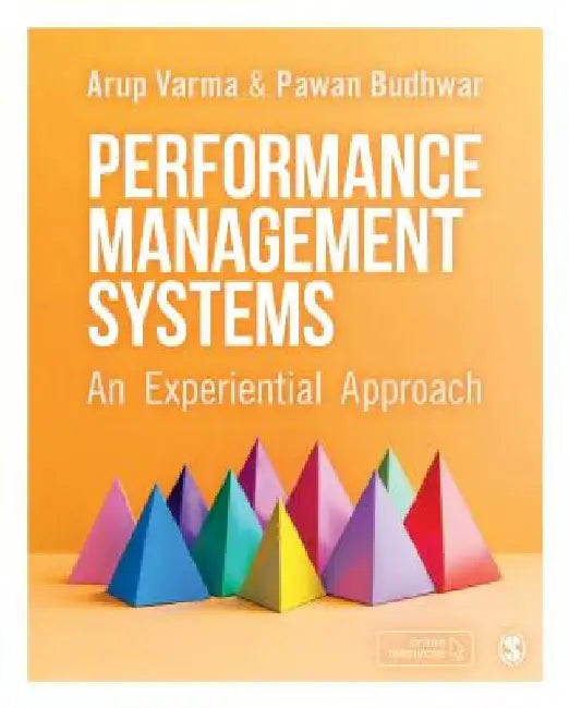 Performance Management Systems: An Experiential Approach by Arup Varma