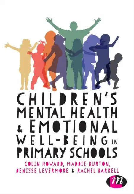 ChildrenÆs Mental Health and Emotional Well-being in Primary Schools: A whole school approach by Colin