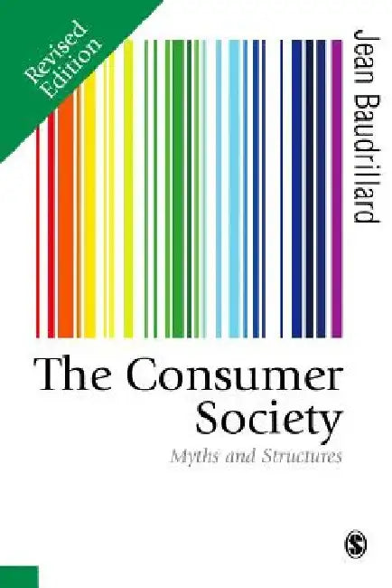 The Consumer Society: Myths and Structures by Jean Baudrillard
