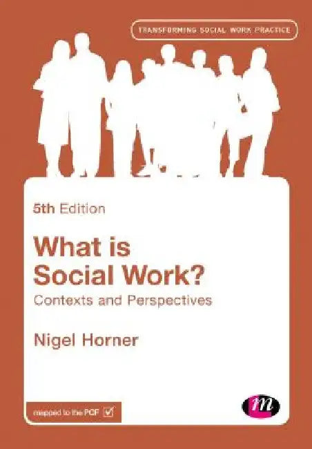 What Is Social Work?: Contexts and Perspectives by Nigel Horner