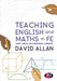 Teaching English and Maths in FE: What works for vocational learners? by David Allan