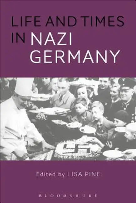 Life and Times in Nazi Germany by Lisa Pine