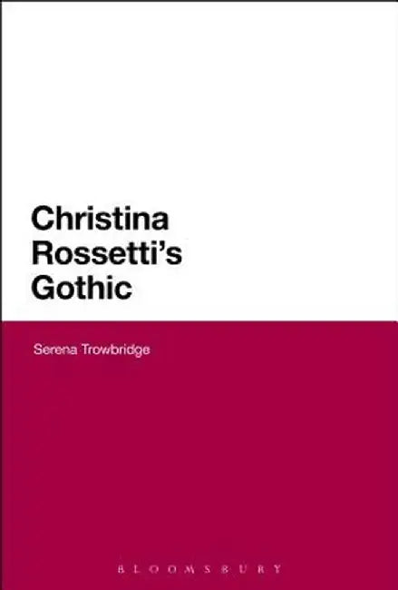 Christina Rossetti's Gothic by Serena Trowbridge