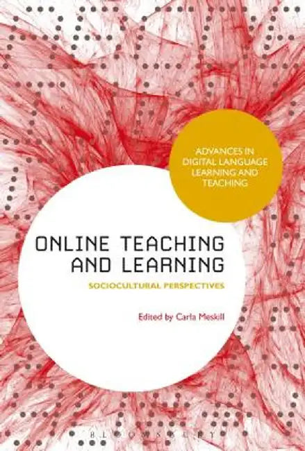 Online Teaching and Learning: Sociocultural Perspectives by Carla Meskill