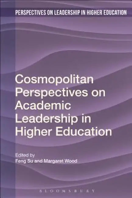 Cosmopolitan Perspectives on Academic Leadership in Higher Education by Feng Su