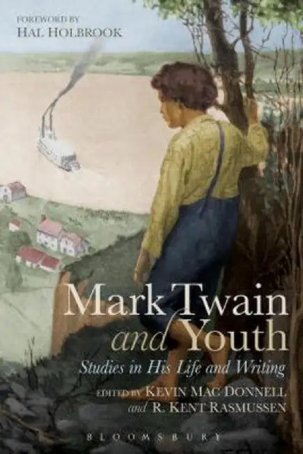 Mark Twain and Youth: Studies in His Life and Writings by Kevin Mac Donnell