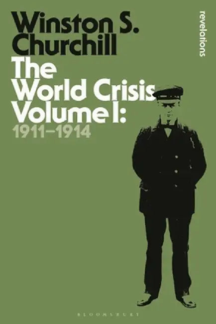 The World Crisis Volume I: 1911-1914 by Sir Winston S. Churchill