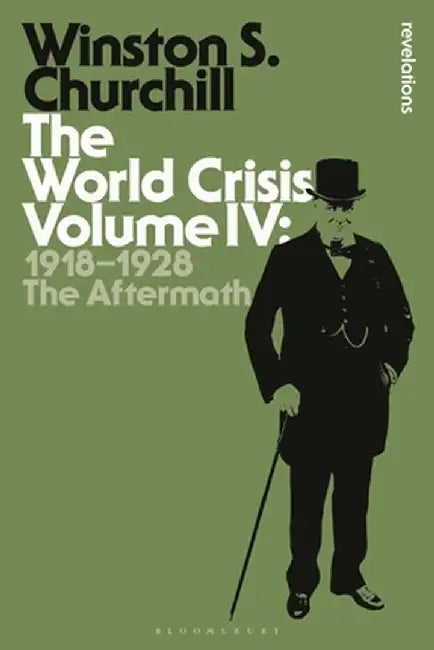 The World Crisis Volume IV: 1918-1928: The Aftermath by Sir Winston S. Churchill